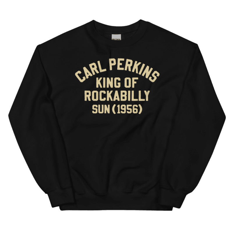 Carl Perkins King of Rockabilly Sweatshirt